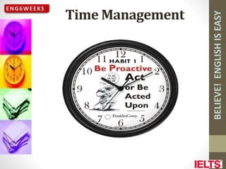 BELIEVE!
ENGLISH
IS
EASY
Time Management
 