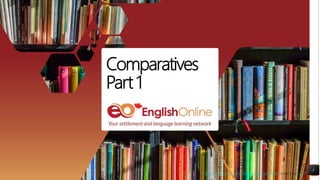 Comparatives
Part 1
1
https://pixabay.com/photos/books-bookstore-book-reading-1204029/ shared under CC0
 
