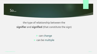 So…
the type of relationship between the
signifier and signified (that constitute the sign)
 can change
 can be multiple
Week 5
Analysing Performance
 