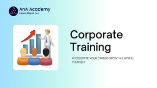 Corporate
Training
ACCELERATE YOUR CAREER GROWTH & UPSKILL
YOURSELF
 