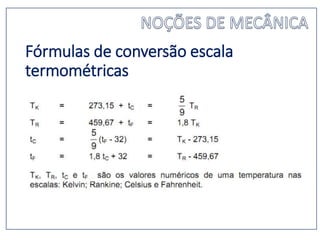 Fórmulas de conversão escala
termométricas
 