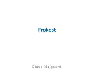 Frokost
 