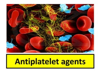 Antiplatelet agents
 