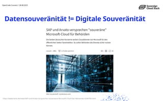 Datensouveränität != Digitale Souveränität
https://www.heise.de/news/SAP-und-Arvato-versprechen-souveraene-Microsoft-Cloud-fuer-Behoerden-6346760.html
OpenCode Connect / 28.08.2025
 