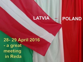 LATVIA POLAND
_
 
