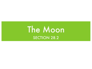 The Moon
 SECTION 28.2
 