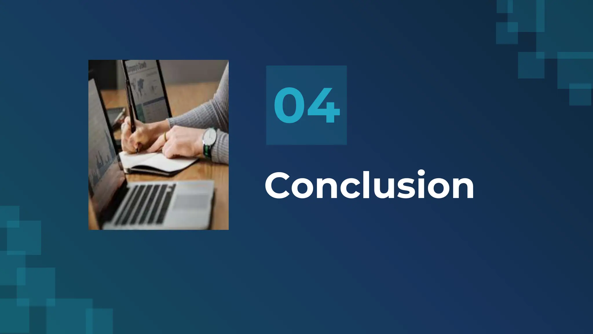 Conclusion
04
 