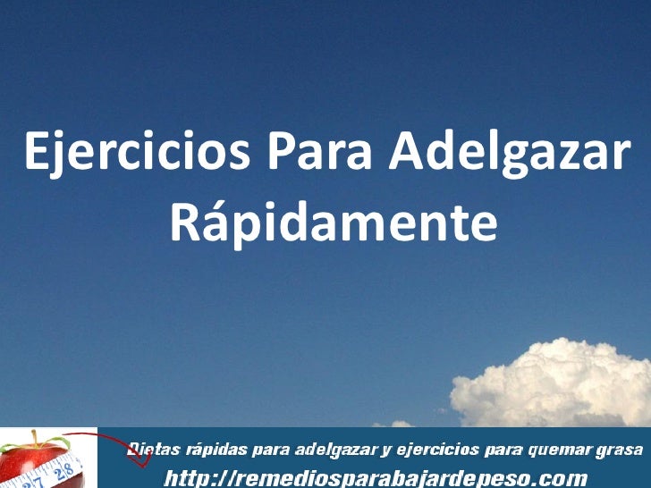 ejercicios para adelgazar rápidamente ejercicios para adelgazar rápidamente