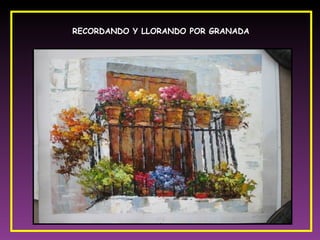 RECORDANDO Y LLORANDO POR GRANADA   