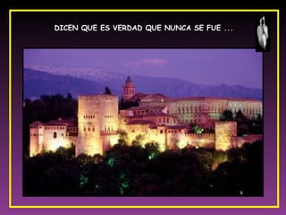 DICEN QUE ES VERDAD QUE NUNCA SE FUE ...  