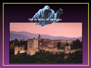 POR EL MORO DE GRANADA. 