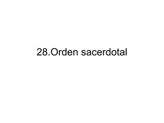 28.Orden sacerdotal
 
