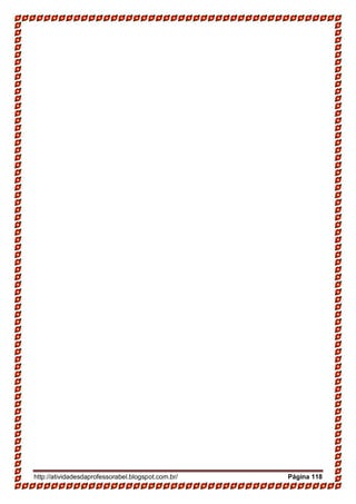 http://atividadesdaprofessorabel.blogspot.com.br/ Página 118
 