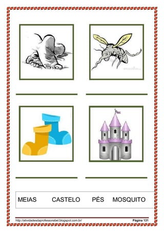 http://atividadesdaprofessorabel.blogspot.com.br/ Página 131
MEIAS CASTELO PÉS MOSQUITO
 