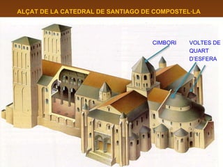 CIMBORI VOLTES DE QUART  D’ESFERA ALÇAT DE LA CATEDRAL DE SANTIAGO DE COMPOSTEL·LA 