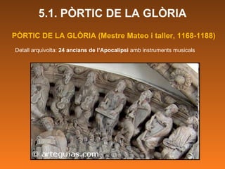 PÒRTIC DE LA GLÒRIA (Mestre Mateo i taller, 1168-1188) Detall arquivolta:  24 ancians de l’Apocalipsi  amb instruments musicals 5.1. PÒRTIC DE LA GLÒRIA 