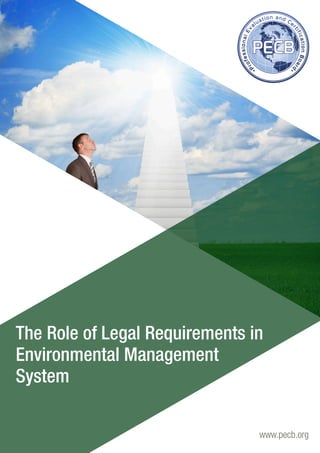 www.pecb.org 
The Role of Legal Requirements in 
Environmental Management 
System 
 