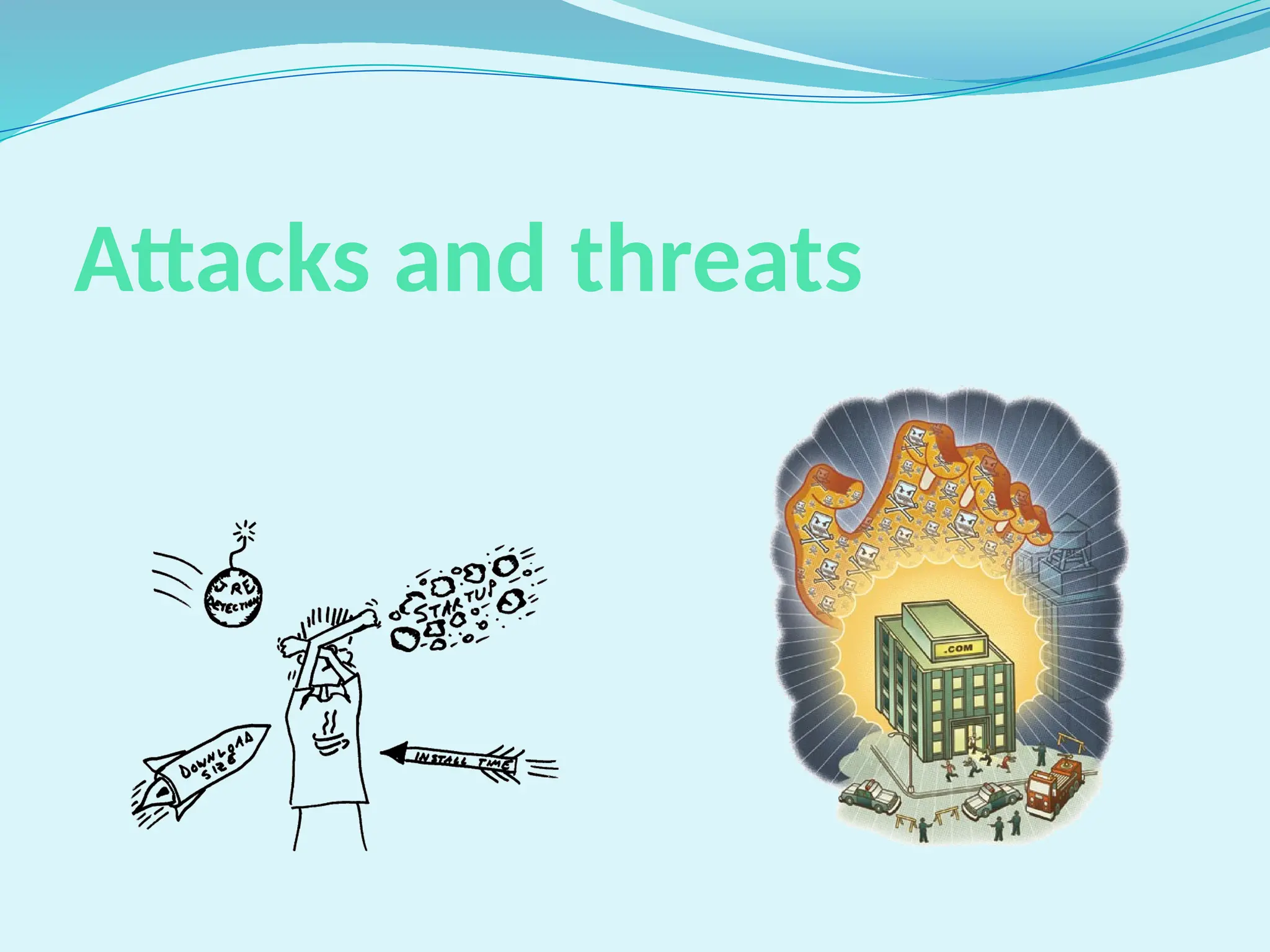 Attacks and threats
 