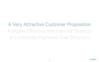 A Very Attractive Customer Proposition
A Highly Effective International Strategy
 A Constantly Improved Cost Structure


                    15
 