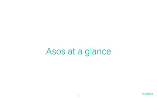 Asos at a glance



       4
 