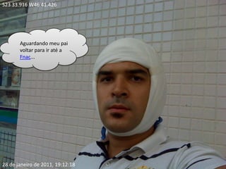 S23 33.916 W46 41.426Aguardando meu pai voltar para ir até a Fnac...28 de janeiro de 2011, 19:12:18