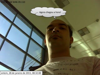 S23 36.164 W46 39.110Agora chegou a hora!ontem, 28 de janeiro de 2011, 08:32:00