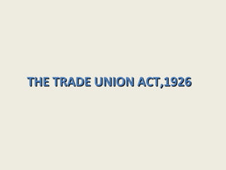 THE TRADE UNION ACT,1926
 
