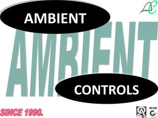AMBIENT



     CONTROLS
                1
 