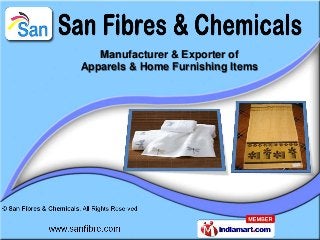 Manufacturer & Exporter of
Apparels & Home Furnishing Items
 
