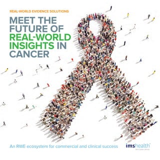 REAL-WORLD EVIDENCE SOLUTIONS
An RWE ecosystem for commercial and clinical success
MEET THE
FUTURE OF
REAL-WORLD
INSIGHTS IN
CANCER
 