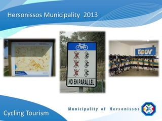 Hersonissos Municipality 2013




Cycling Tourism
 