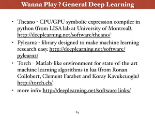• Theano - CPU/GPU symbolic expression compiler in
python (from LISA lab at University of Montreal).
http://deeplearning.n...
