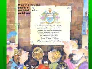 Dictó un bando para
encontrar al
propietario de los
pantalones
 