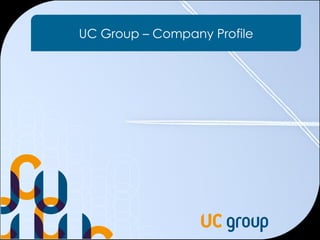 UC Group – Company Profile
 