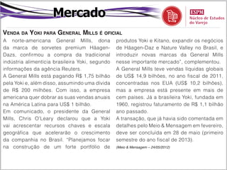 Mercado
Família Klein pretende adquirir Viavarejo por até R$ 3,5 bi
De acordo com fontes do Portal Exame, a família      varejo Casas Bahia para o Pão de Açúcar.
Klein contratou o Citigroup Inc. e a Arion Capital   A família Klein pode decidir esperar para
como assessores para comprar a parte da Cia.         fazer sua proposta formal de aquisição da
Brasileira de Distribuição Grupo Pão de Açúcar       Viavarejo depois de 22 de junho, quando
na Viavarejo por um valor de até R$ 3,5 bilhões.     o Casino Guichard-Perrachon exercer sua
Samuel Klein e seu filho Michael têm uma             opção para se tornar o único controlador do
fatia de 47% na Viavarejo, com sede em São           Pão de Açúcar, informou a fonte.
Caetano do Sul (SP), que possui um valor de          Michael Klein já avisou Abílio Diniz e o Casino
mercado de R$ 6,2 bilhões, de acordo com             sobre a intenção de fazer a aquisição, disse a
informações da Bloomberg.                            revista Veja em 12 de maio.
Os Kleins já informaram o Pão de Açúcar que          O Citigroup, o Arion e o Casino não quiseram
querem comprar a sua fatia de 52%, de acordo         comentar, segundo pessoas autorizadas a falar
com uma pessoa que preferiu não se identificar       em nome das empresas que preferiram não se
porque as conversas não são públicas.                identificar. O Pão de Açúcar disse que não foi
O aumento no consumo do Brasil tornou                avisado sobre as intenções da família Klein, de
bilionários Samuel Klein, um imigrante polonês e     acordo com assessores de imprensa que pediram
sobrevivente do Holocausto, e seu filho Michael.     anonimato por políticas internas da empresa.
Em 2010, Samuel Klein vendeu fatia da rede de        (Supermercado Moderno – 24/05/2012)
 