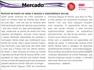 Marketing Mix
PepsiCo relança o biscoito Mirabel
Produto fez sucesso nos anos 1980 e 1990,       morango, em porções individuais.
nos sabores morango e chocolate, e volta        (Mundo do Marketing – 24/05/2012)

ao mercado brasileiro depois de pesquisas
feitas pela empresa com os consumidores.
A Mirabel volta ao mercado brasileiro por
meio da PepsiCo, que detém a marca Mabel.
O relançamento é resultado de pesquisas
que indicaram que os consumidores têm uma
forte relação com o produto, que fez sucesso
nos anos 1980 e 1990, nos sabores morango
e chocolate. A partir das lembranças citadas,
como recheio farto, crocância do wafer e
praticidade das embalagens, a empresa
pretende fazer com que o consumidor
relembre os bons momentos da infância, além
de apresentar a marca como uma opção de
lanche para o público mais jovem. Mirabel
continua disponível nos sabores chocolate e
 