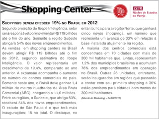 Mercado
Venda da Yoki para General Mills é oficial
A norte-americana General Mills, dona            produtos Yoki e Kitano, expandir os negócios
da marca de sorvetes premium Häagen-             de Häagen-Daz e Nature Valley no Brasil, e
Dazs, confirmou a compra da tradicional          introduzir novas marcas da General Mills
indústria alimentícia brasileira Yoki, segundo   nesse importante mercado”, complementou.
informações da agência Reuters.                  A General Mills teve vendas líquidas globais
A General Mills está pagando R$ 1,75 bilhão      de US$ 14,9 bilhões, no ano fiscal de 2011,
pela Yoki e, além disso, assumindo uma dívida    concentradas nos EUA (US$ 10,2 bilhões),
de R$ 200 milhões. Com isso, a empresa           mas a empresa está presente em mais de
americana quer dobrar as suas vendas anuais      cem países. Já a brasileira Yoki, fundada em
na América Latina para US$ 1 bilhão.             1960, registrou faturamento de R$ 1,1 bilhão
Em comunicado, o presidente da General           ano passado.
Mills, Chris O’Leary declarou que a Yoki         A transação, que já havia sido comentada em
vai acrescentar recursos chaves e escala         detalhes pelo Meio & Mensagem em fevereiro,
geográfica que acelerarão o crescimento          deve ser concluída em 28 de maio (primeiro
da companhia no Brasil. “Planejamos focar        semestre do ano fiscal de 2013).
na construção de um forte portfólio de           (Meio & Mensagem – 24/05/2012)
 
