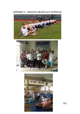 202
APÊNDICE F – IMAGENS, PRÁTICAS E VIVÊNCIAS
 