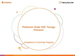 Pedoman Kode Etik Tenaga
Pemasar
Compliance E-Learning Program
 