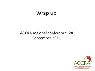 Wrap up ACCRA regional conference, 28 September 2011 
