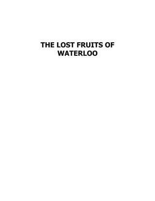 THE LOST FRUITS OF
WATERLOO
 