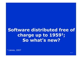 Software distributed free ofSoftware distributed free of
charge up to 19591;
So what’s new?
1 Llanes, 2007
No. 5
 