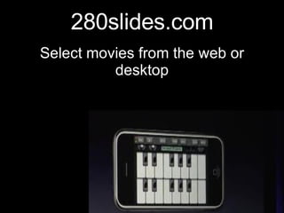 280slides.com Select movies from the web or desktop