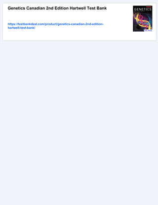 Genetics Canadian 2nd Edition Hartwell Test Bank
https://testbankdeal.com/product/genetics-canadian-2nd-edition-
hartwell-test-bank/
 