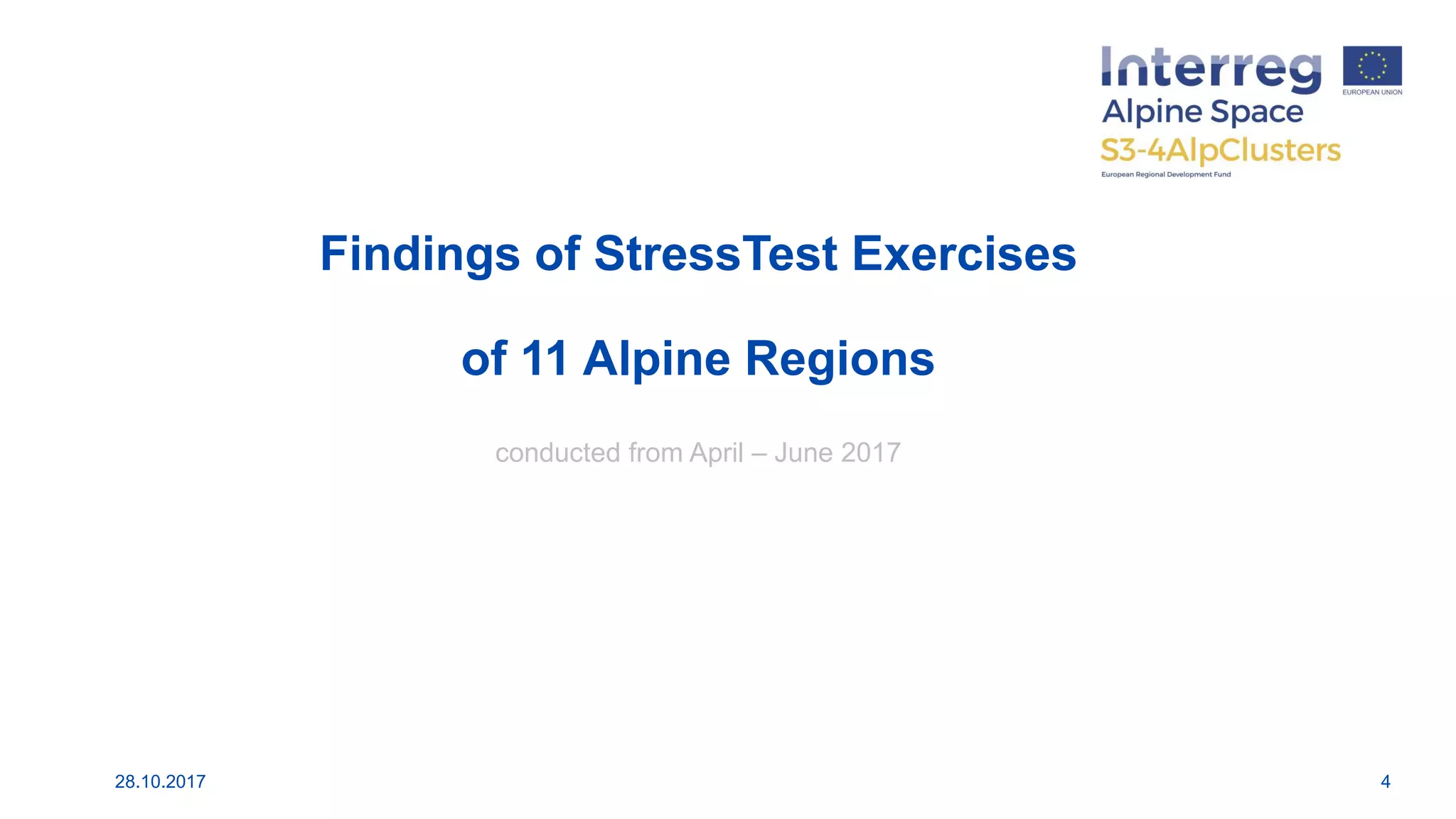 Findings of StressTest Exercises
of 11 Alpine Regions
conducted from April – June 2017
28.10.2017 4
 