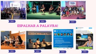 2018 2016
2012
2014
2012 2016 2016
ESPALHAR A PALAVRA!
 