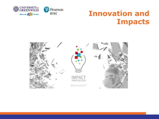 Innovation and
Impacts
 