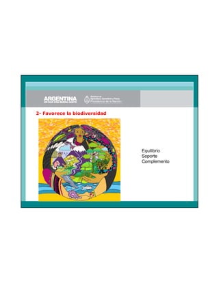 2- Favorece la biodiversidad

Equilibrio
Soporte
Complemento

6

 