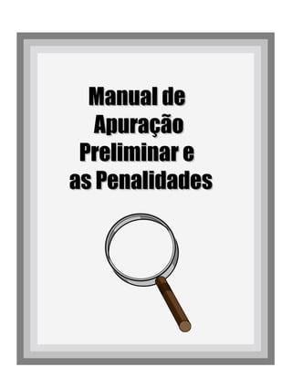Manual deManual de
ApuraçãoApuração
Preliminar ePreliminar e
as Penalidadesas Penalidades
 