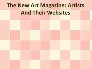 The New Art Magazine: Artists
     And Their Websites
 
